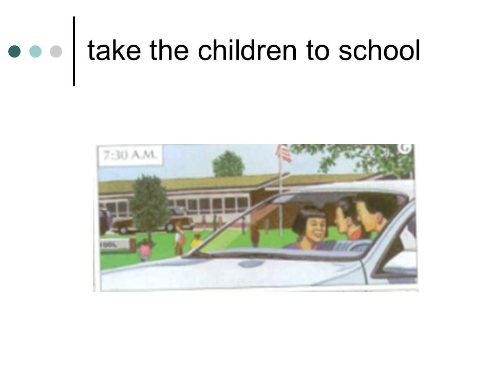 take the children to school