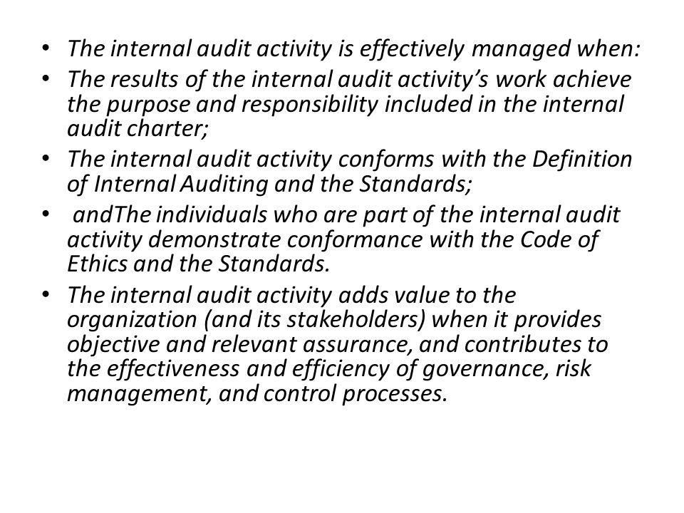 The internal audit activity is effectively managed when: