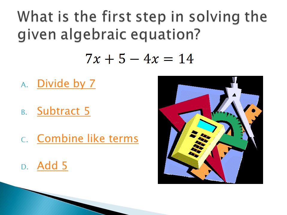 What is the first step in solving the given algebraic equation