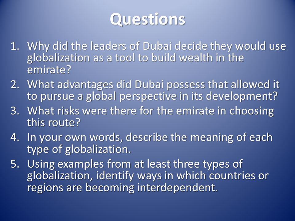 Questions Why did the leaders of Dubai decide they would use globalization as a tool to build wealth in the emirate