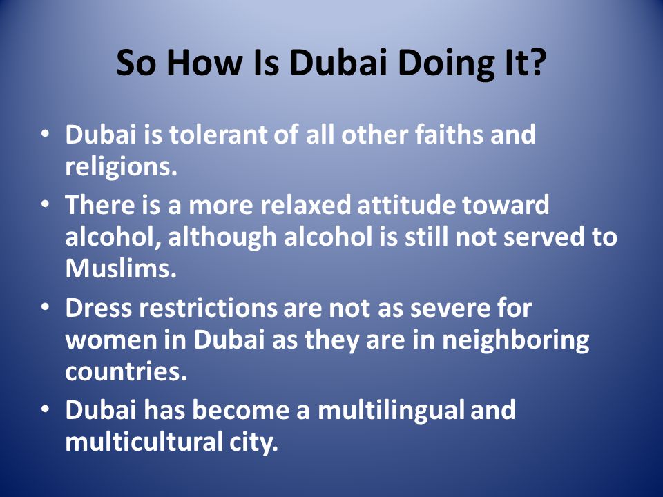 So How Is Dubai Doing It Dubai is tolerant of all other faiths and religions.