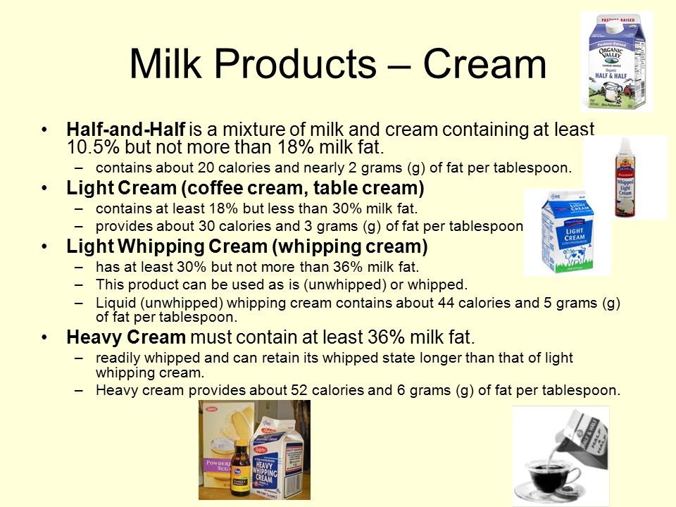 Milk Products – Cream Half-and-Half is a mixture of milk and cream containing at least 10.5% but not more than 18% milk fat.
