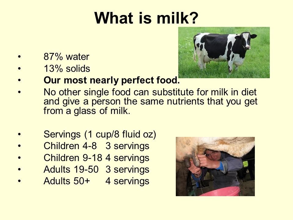 What is milk 87% water 13% solids Our most nearly perfect food.
