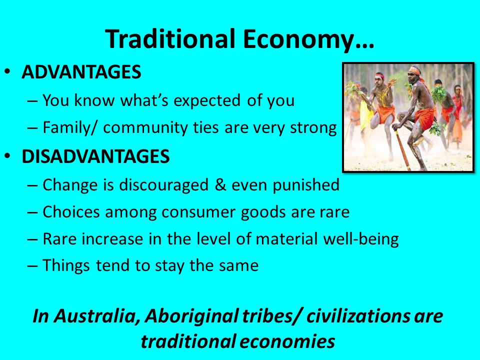 Traditional Economy… ADVANTAGES DISADVANTAGES