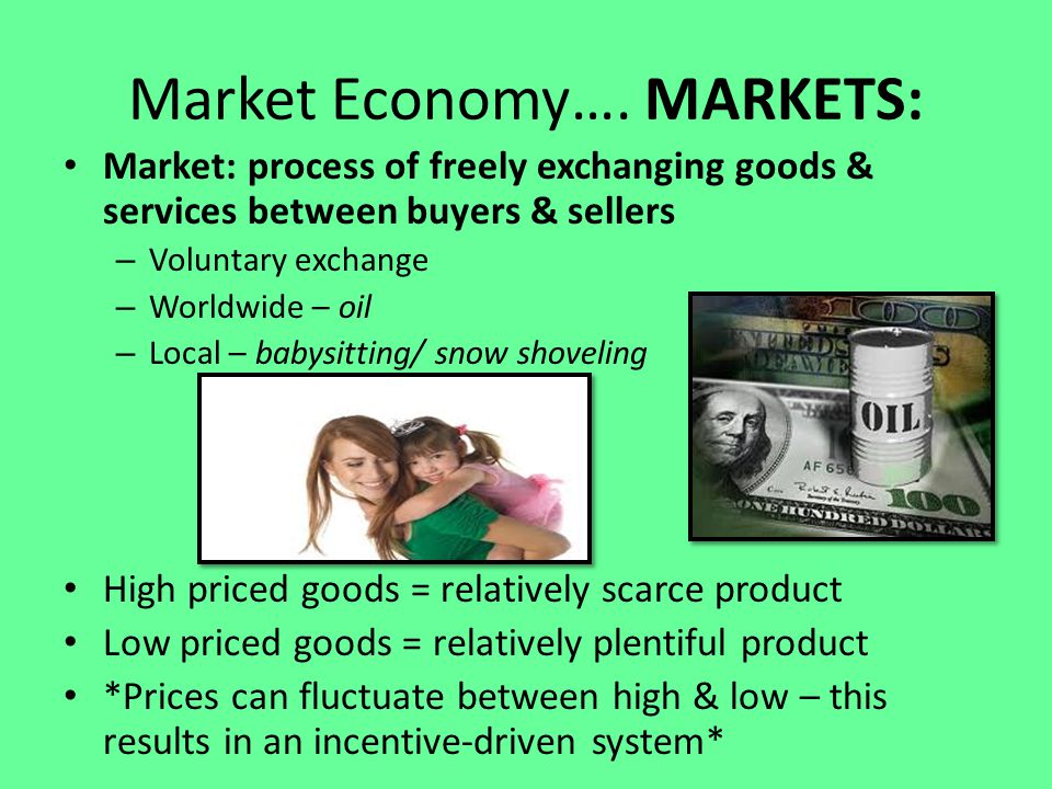Market Economy…. MARKETS: