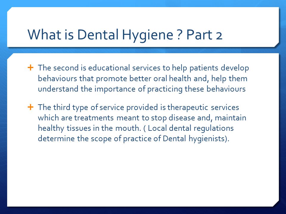 What is Dental Hygiene Part 2