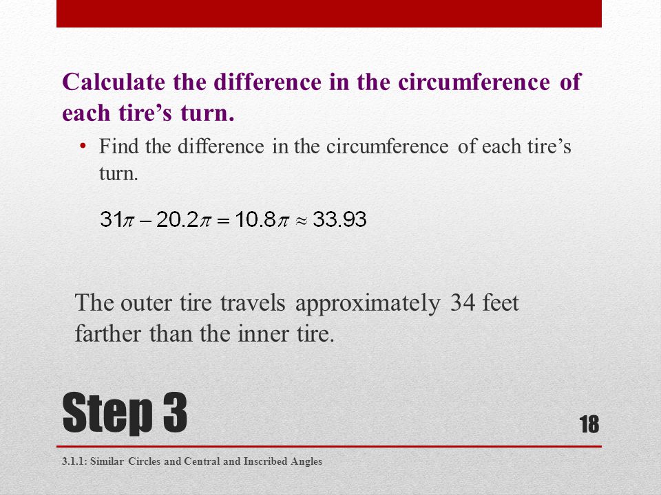 Calculate the difference in the circumference of each tire’s turn.
