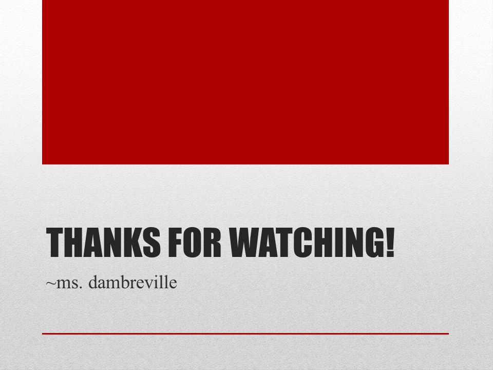 Thanks for watching! ~ms. dambreville