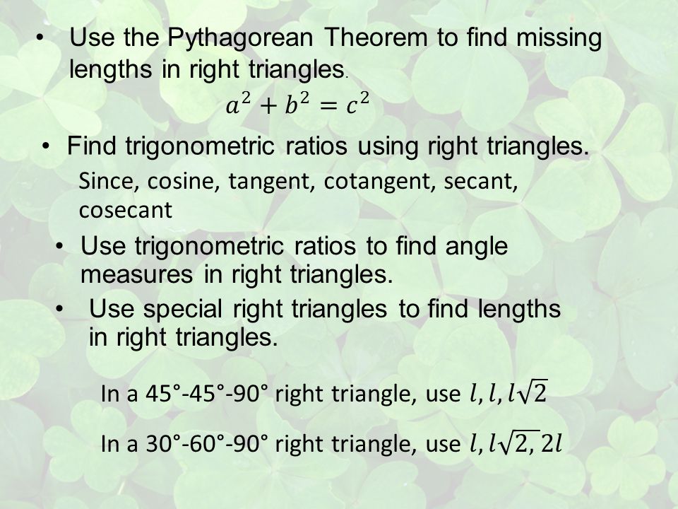 Use the Pythagorean Theorem to find missing lengths in right triangles.