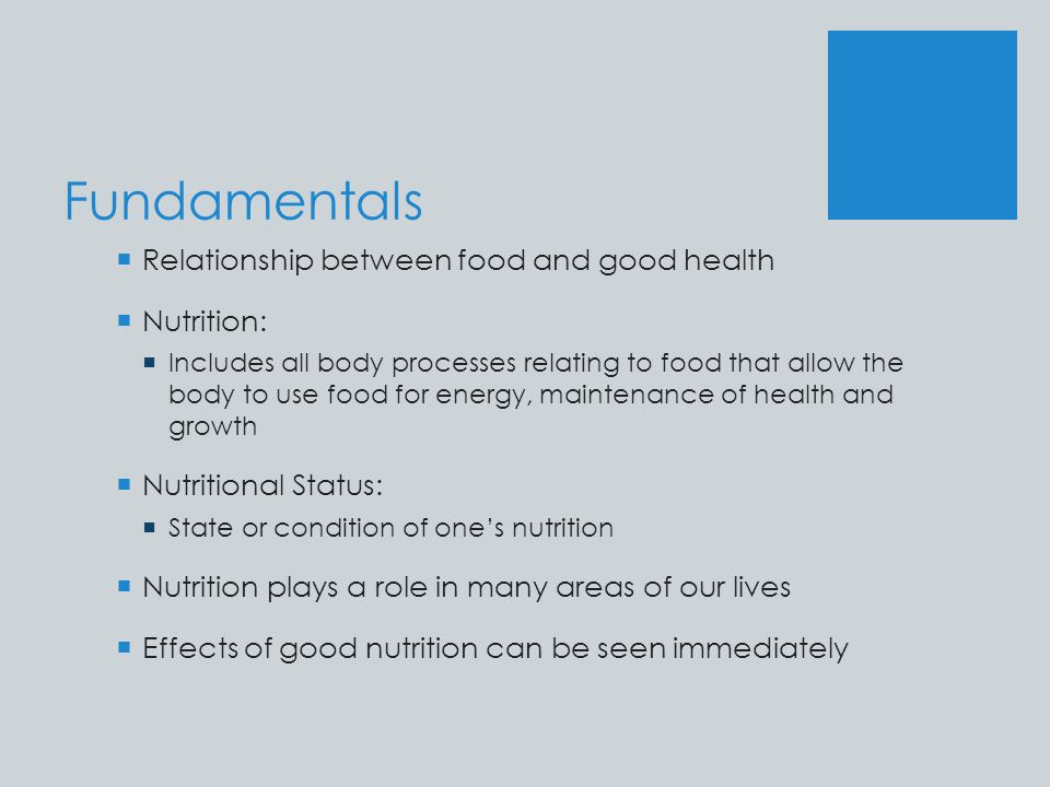 Fundamentals Relationship between food and good health Nutrition: