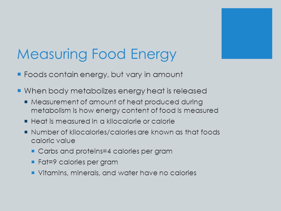 Measuring Food Energy Foods contain energy, but vary in amount