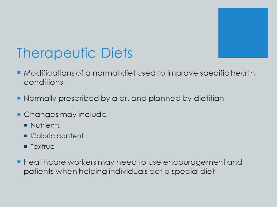 Therapeutic Diets Modifications of a normal diet used to improve specific health conditions. Normally prescribed by a dr. and planned by dietitian.