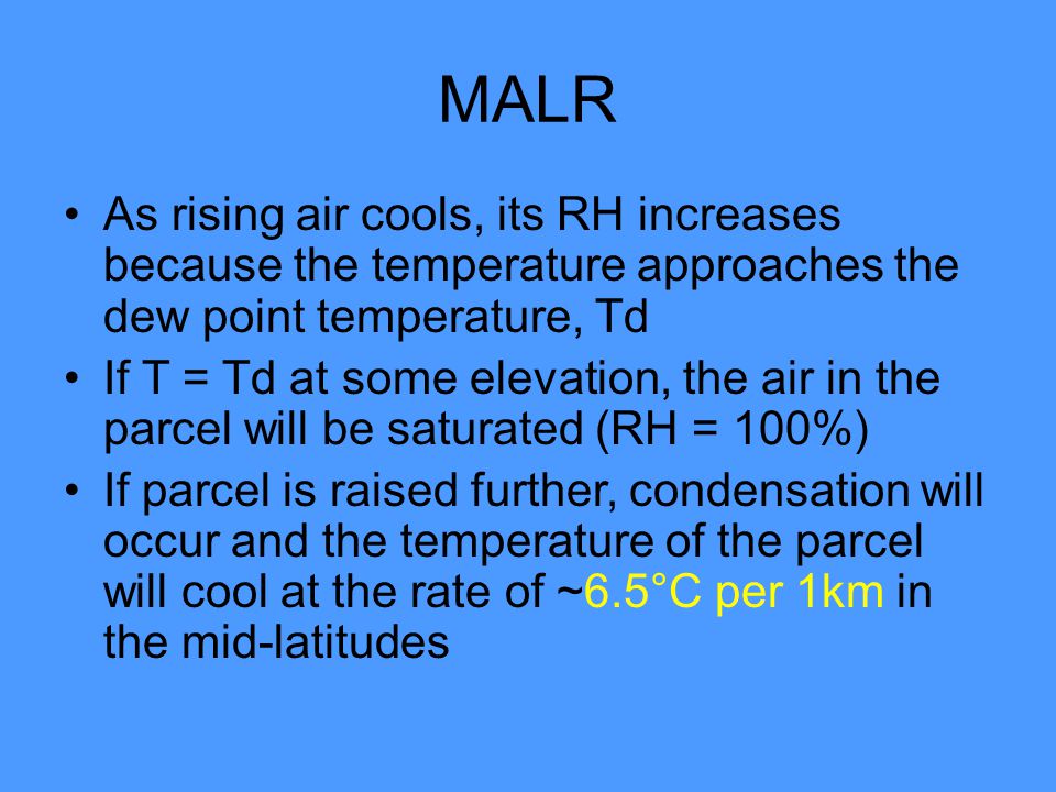 MALR As rising air cools, its RH increases because the temperature approaches the dew point temperature, Td.