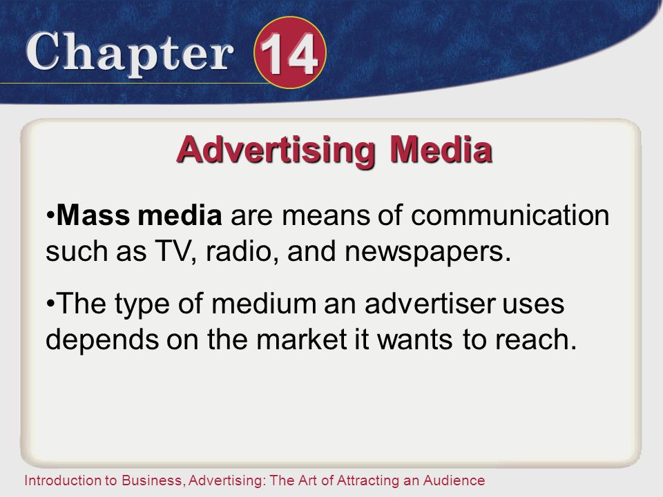 Advertising Media Mass media are means of communication such as TV, radio, and newspapers.