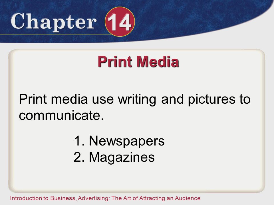 Print Media Print media use writing and pictures to communicate.
