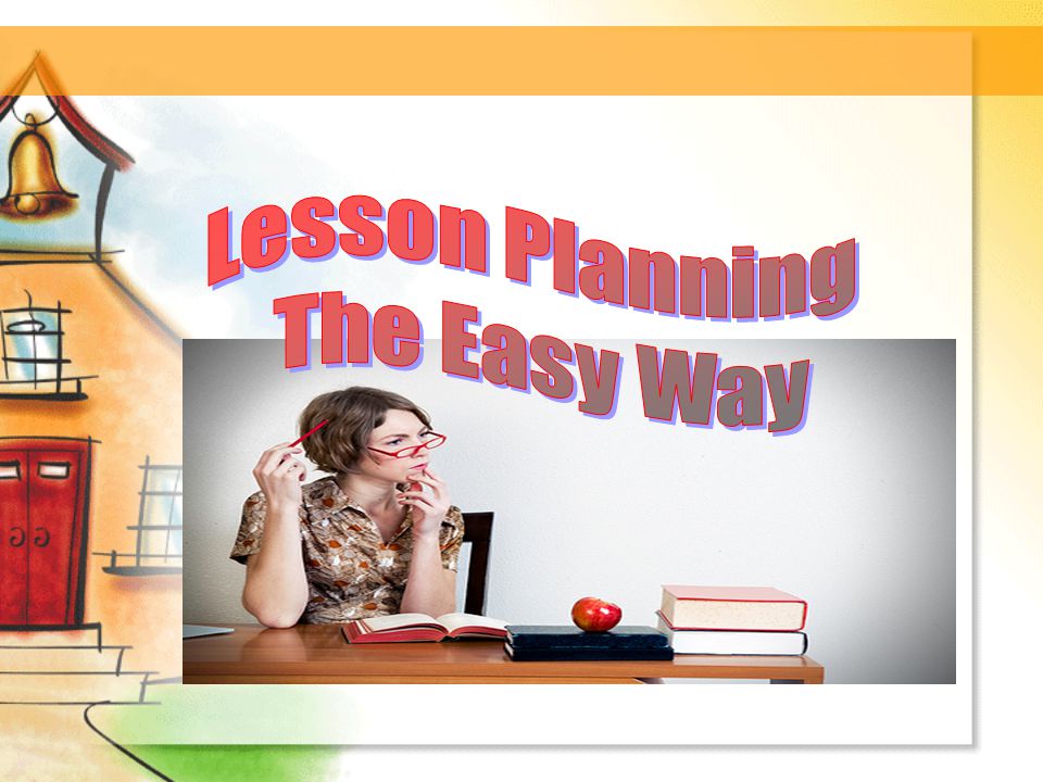 Lesson Planning The Easy Way