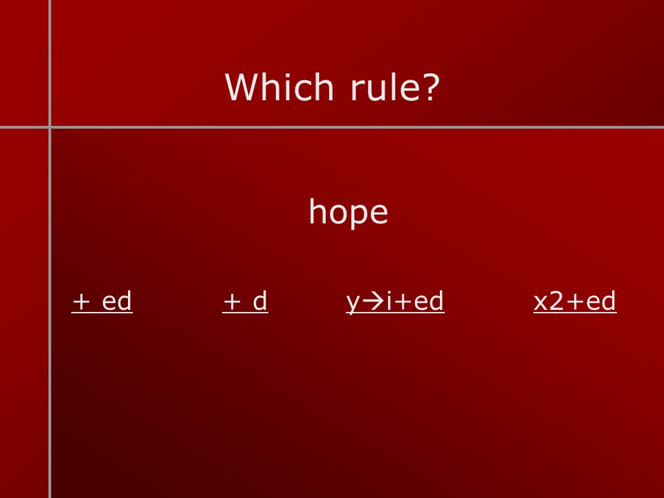 Which rule hope + ed + d yi+ed x2+ed