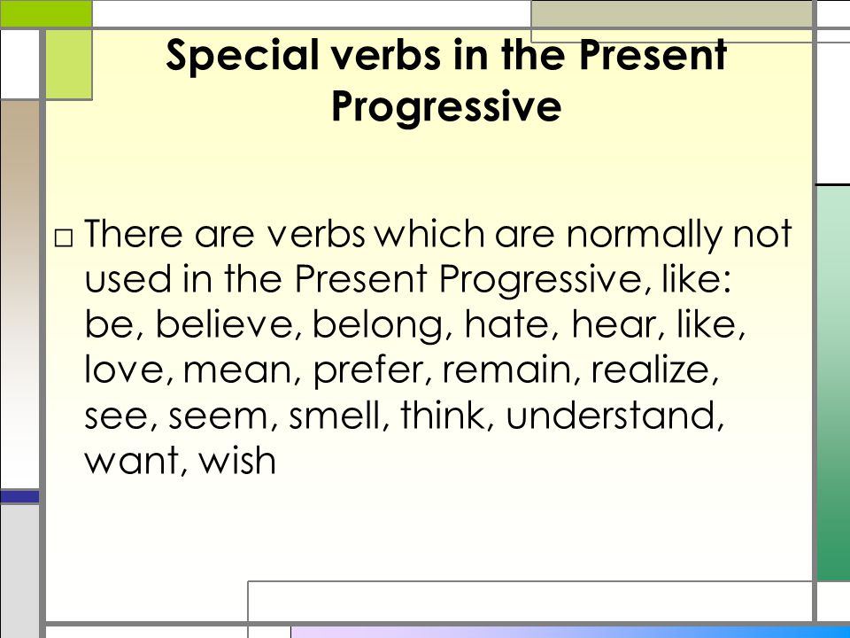 Special verbs in the Present Progressive