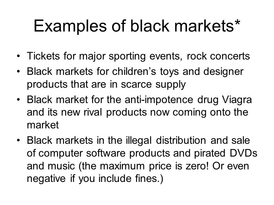 Examples of black markets*