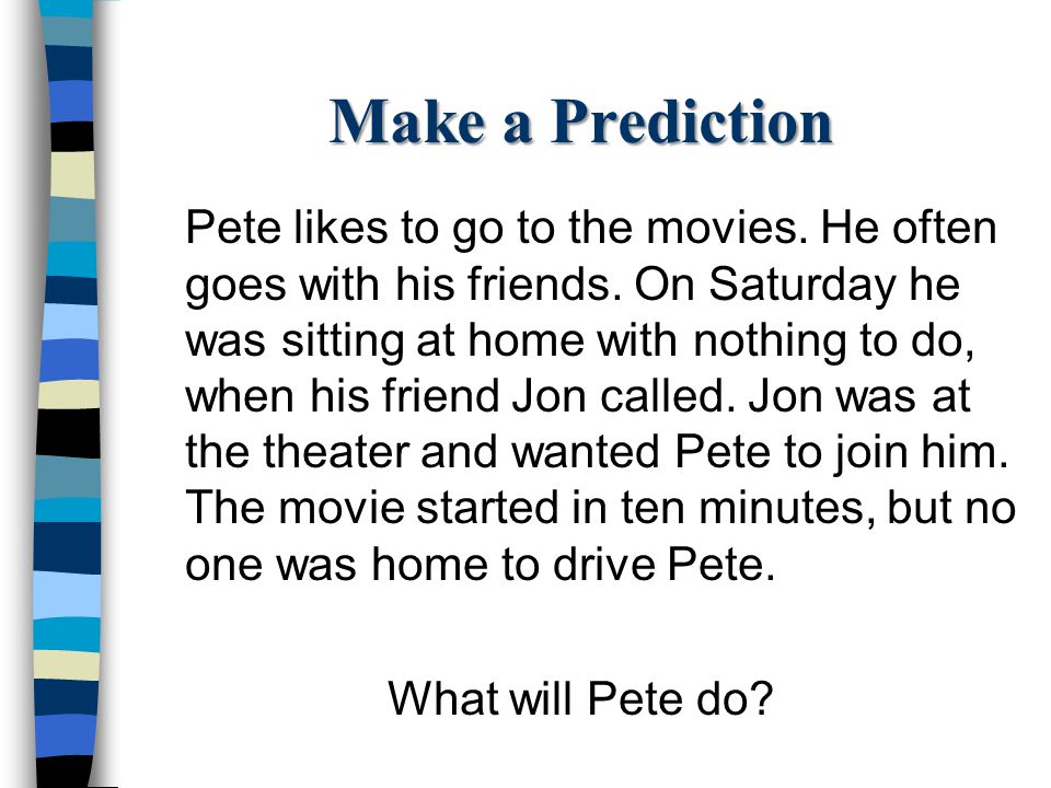 Make a Prediction What will Pete do