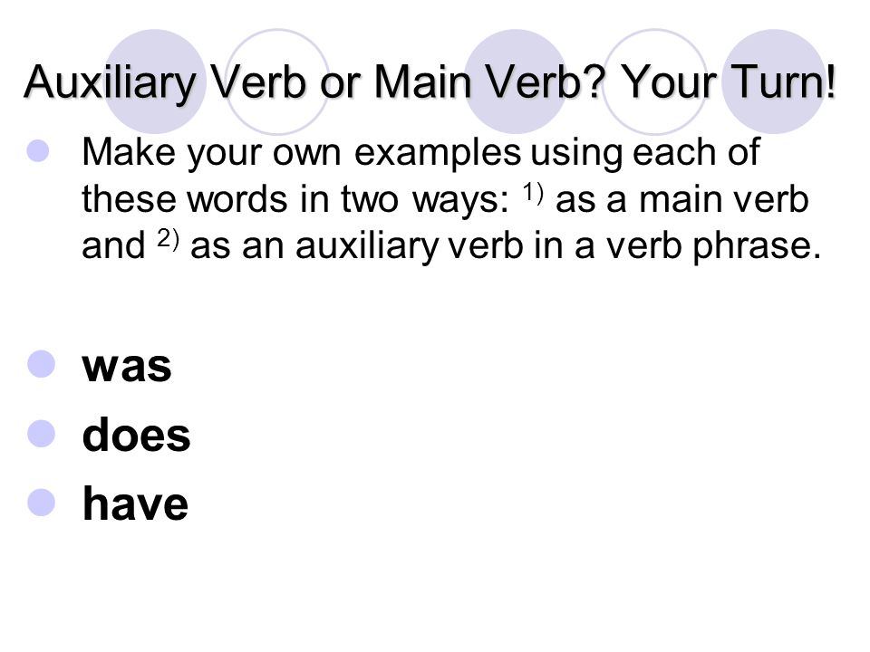 Auxiliary Verb or Main Verb Your Turn!