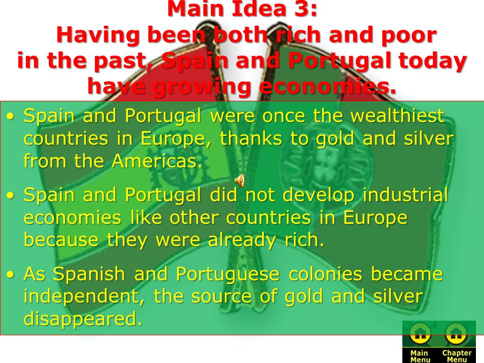 Main Idea 3: Having been both rich and poor in the past, Spain and Portugal today have growing economies.
