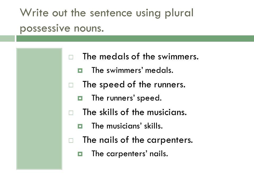Write out the sentence using plural possessive nouns.