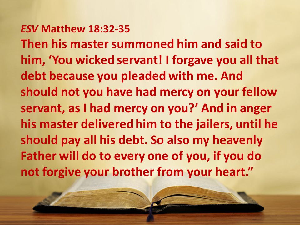 ESV Matthew 18:32-35