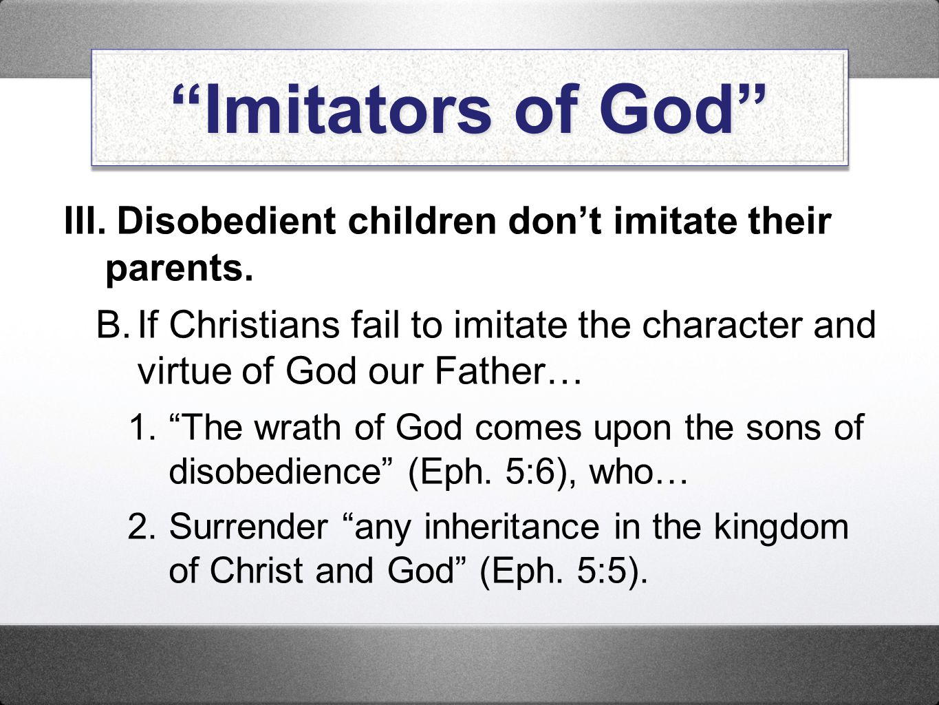Imitators of God III. Disobedient children don’t imitate their parents.