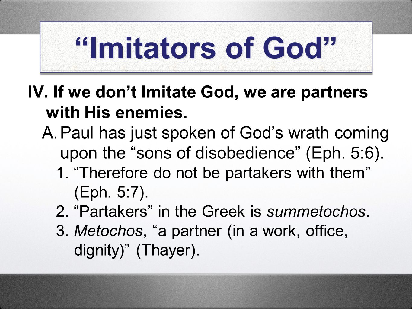 Imitators of God IV. If we don’t Imitate God, we are partners with His enemies.