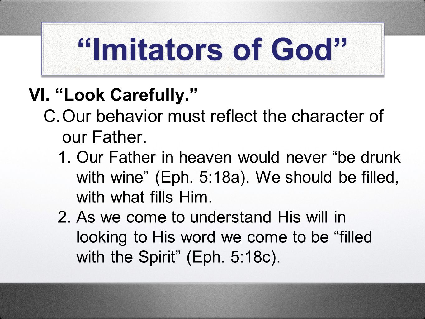 Imitators of God VI. Look Carefully.