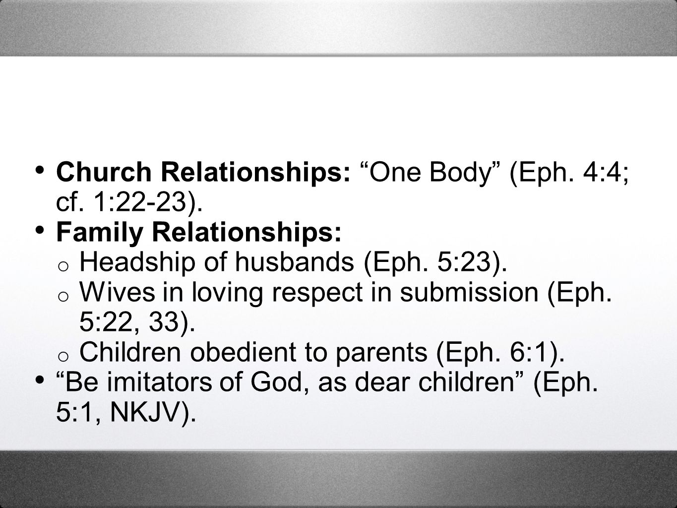 Church Relationships: One Body (Eph. 4:4; cf. 1:22-23).