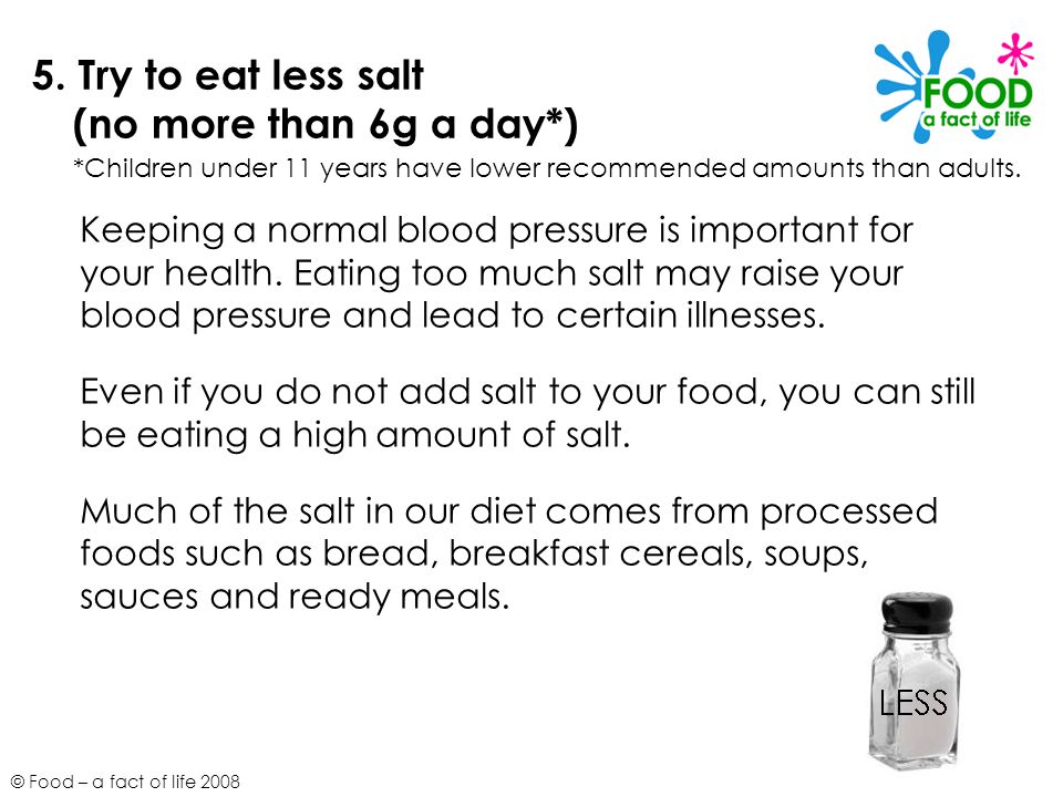5. Try to eat less salt (no more than 6g a day*)