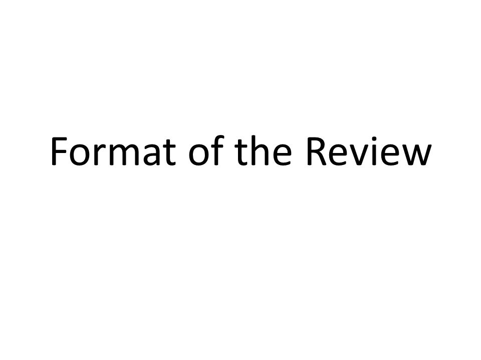 Format of the Review