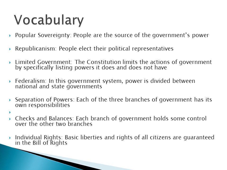 Vocabulary Popular Sovereignty: People are the source of the government’s power. Republicanism: People elect their political representatives.