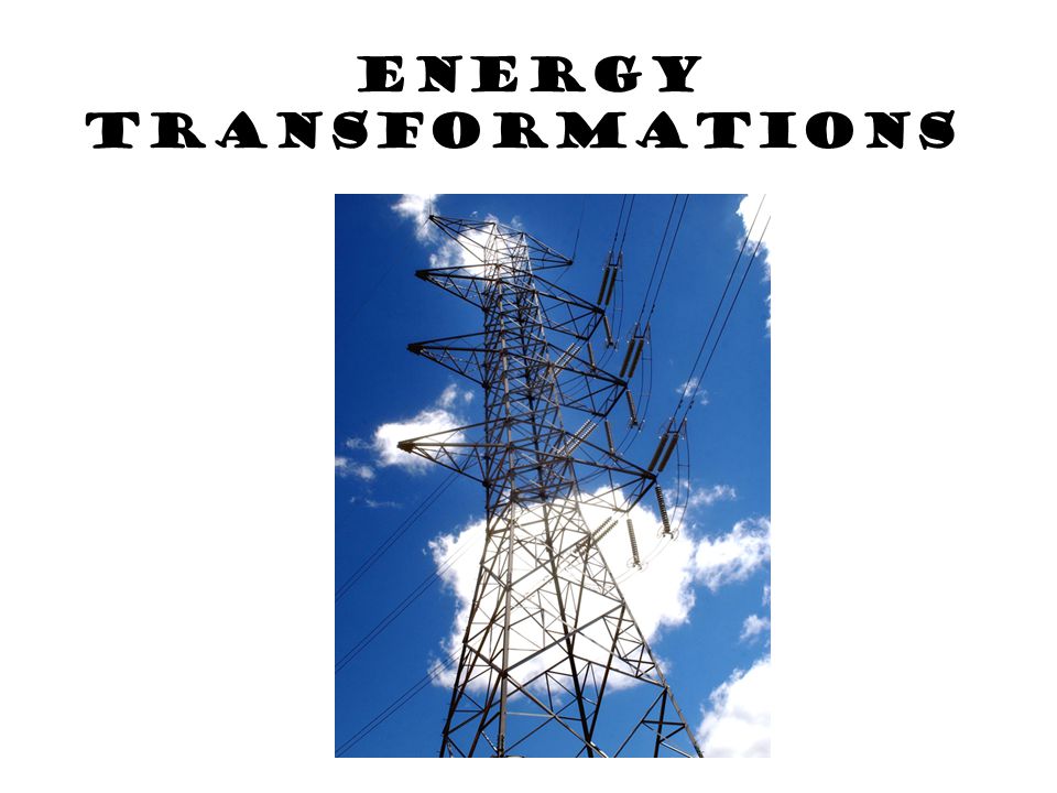 ENERGY Transformations