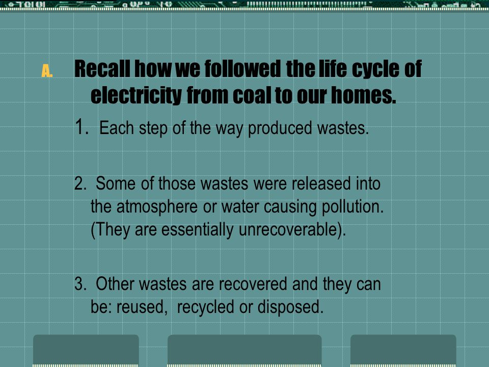 1. Each step of the way produced wastes.