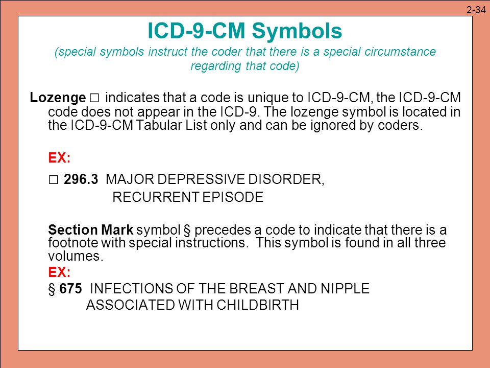 2-34 ICD-9-CM Symbols (special symbols instruct the coder that there is a special circumstance regarding that code)