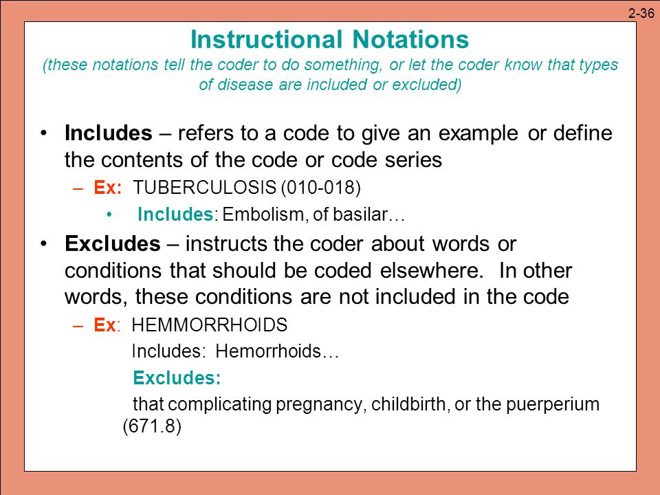 2-36 Instructional Notations (these notations tell the coder to do something, or let the coder know that types of disease are included or excluded)