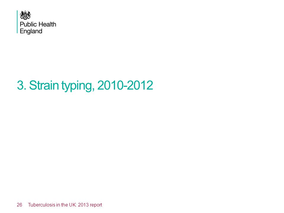 3. Strain typing, Tuberculosis in the UK: 2013 report