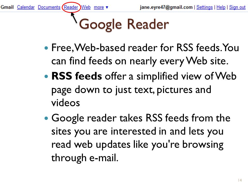 Google Reader Free, Web-based reader for RSS feeds. You can find feeds on nearly every Web site.