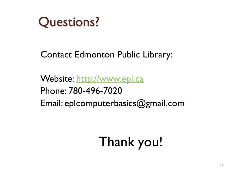Thank you! Questions Contact Edmonton Public Library:
