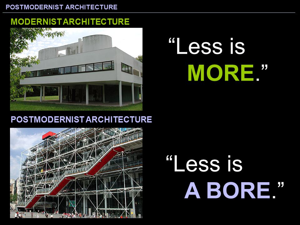 Less is MORE. Less is A BORE. MODERNIST ARCHITECTURE