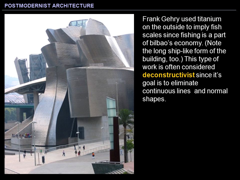 Frank Gehry used titanium on the outside to imply fish scales since fishing is a part of bilbao’s economy.