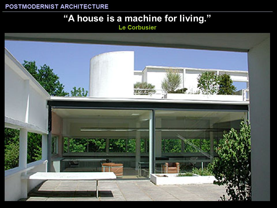 A house is a machine for living. Le Corbusier