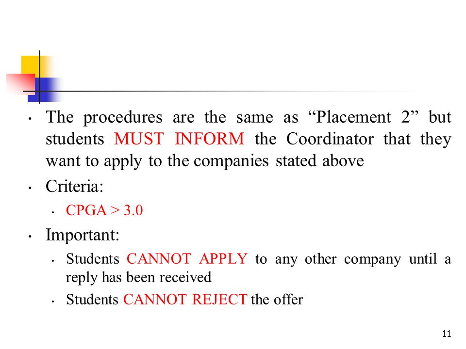 The procedures are the same as Placement 2 but students MUST INFORM the Coordinator that they want to apply to the companies stated above