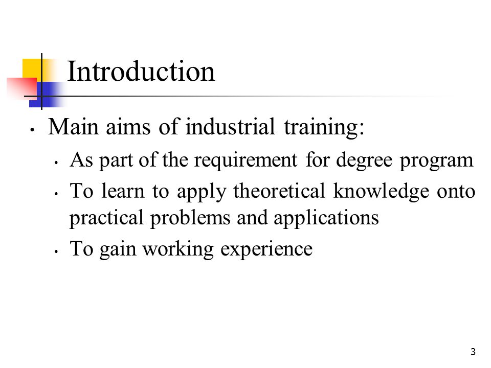 Introduction Main aims of industrial training: