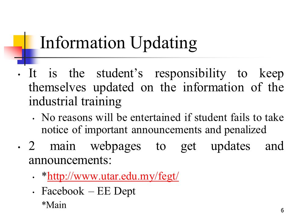 Information Updating It is the student’s responsibility to keep themselves updated on the information of the industrial training.