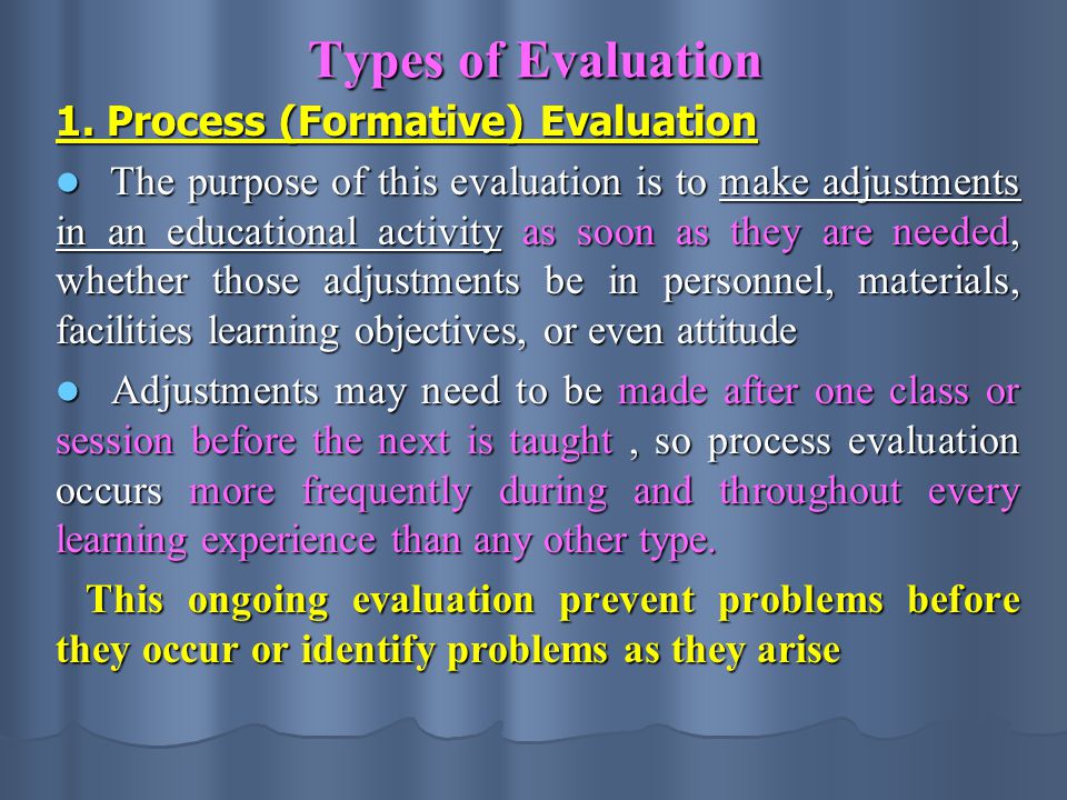 Types of Evaluation 1. Process (Formative) Evaluation