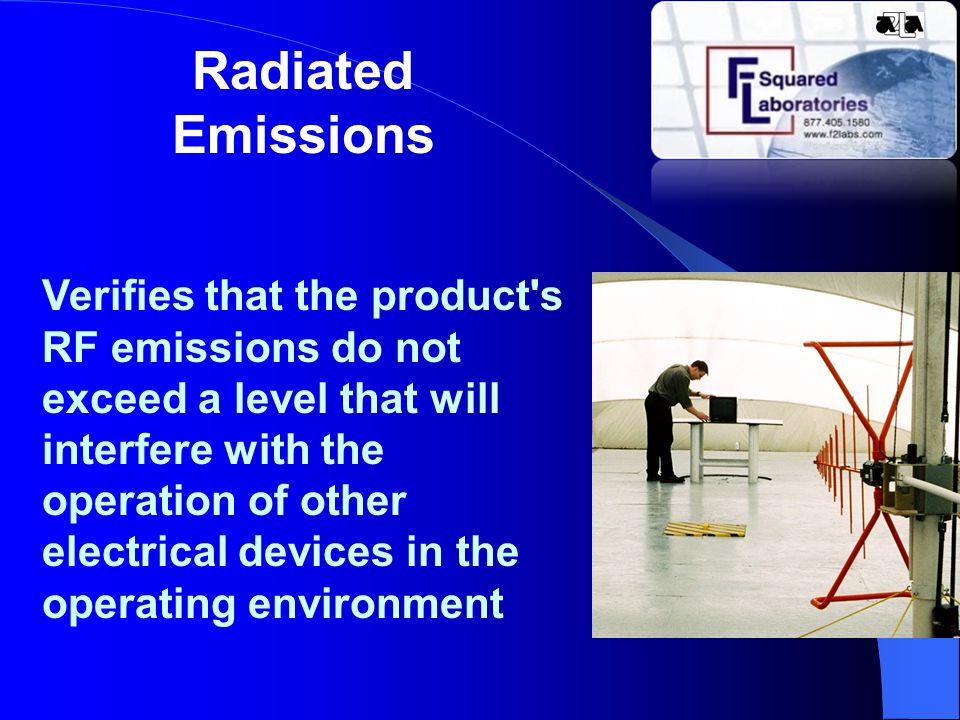 Radiated Emissions Verifies that the product s RF emissions do not